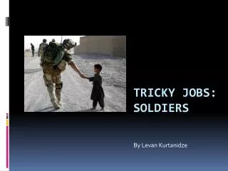 Tricky Jobs: Soldiers