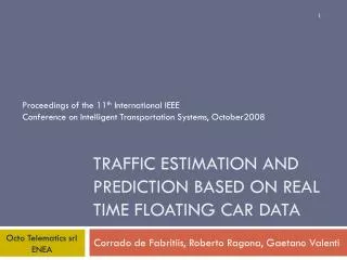 Traffic Estimation and Prediction Based On Real Time Floating Car Data