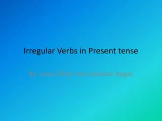 Irregular Verbs in Present tense