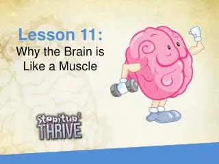 Lesson 11: Why the Brain is Like a Muscle