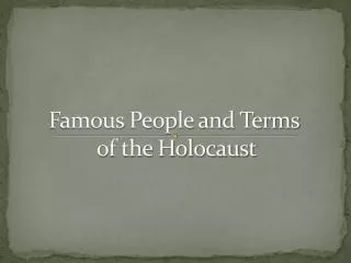 Famous People and Terms of the Holocaust
