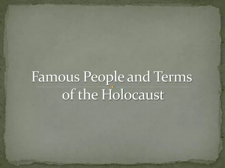 famous people and terms of the holocaust