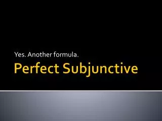 Perfect Subjunctive