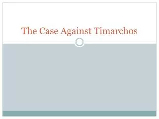 The Case Against Timarchos