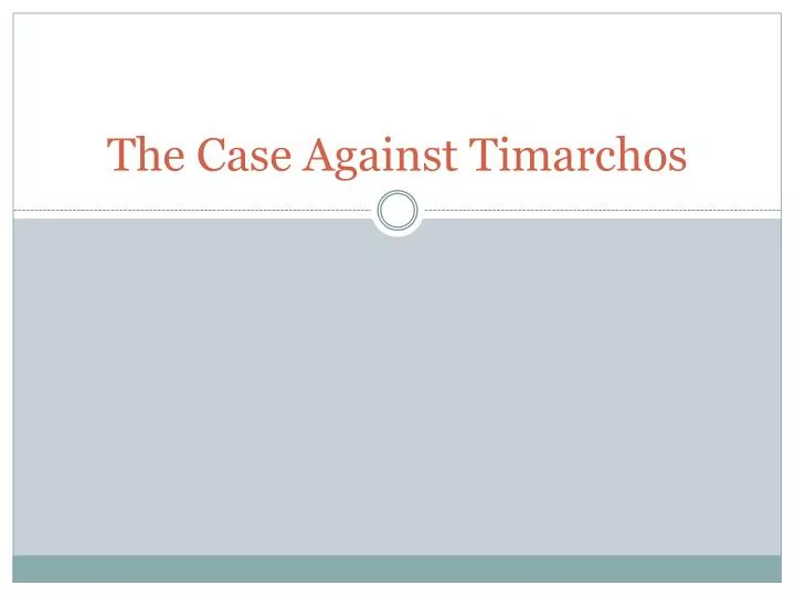 the case against timarchos