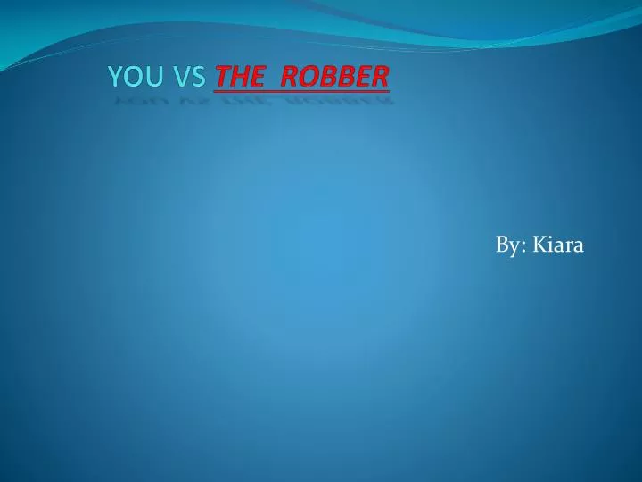 you vs the robber