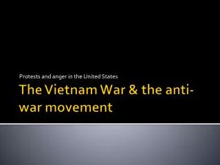The Vietnam War &amp; the anti-war movement