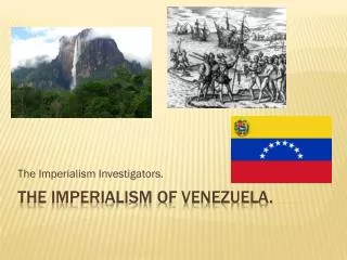 The Imperialism of Venezuela.