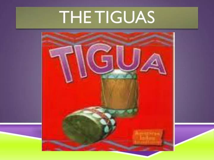 the tiguas