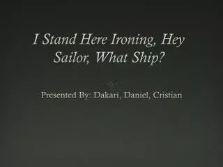 I Stand Here Ironing, Hey Sailor, What Ship?