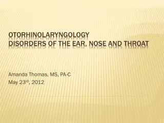 Otorhinolaryngology Disorders of the Ear, nose and throat