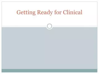 Getting Ready for Clinical