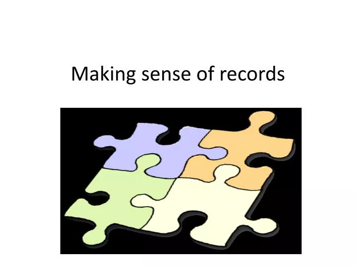 making sense of records
