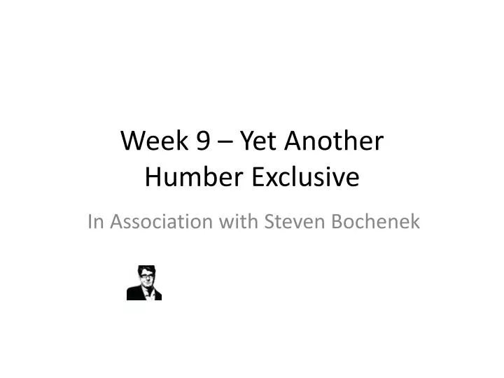 week 9 yet another humber exclusive