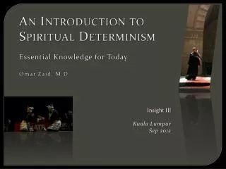An Introduction to Spiritual Determinism Essential Knowledge for Today Omar Zaid, M.D.