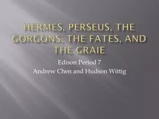 Hermes, Perseus, The Gorgons, The Fates, a nd The Graie