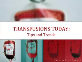 TRANSFUSIONS TODAY: