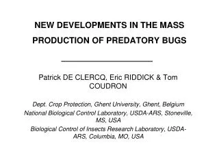 NEW DEVELOPMENTS IN THE MASS PRODUCTION OF PREDATORY BUGS