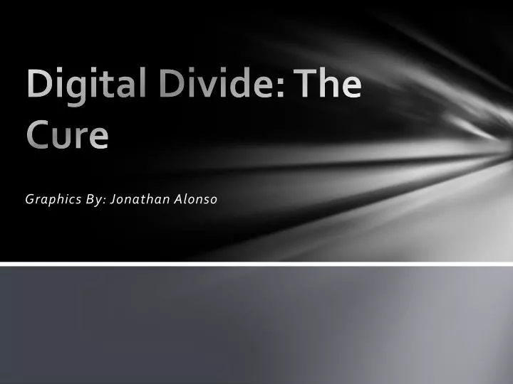 digital divide the cure
