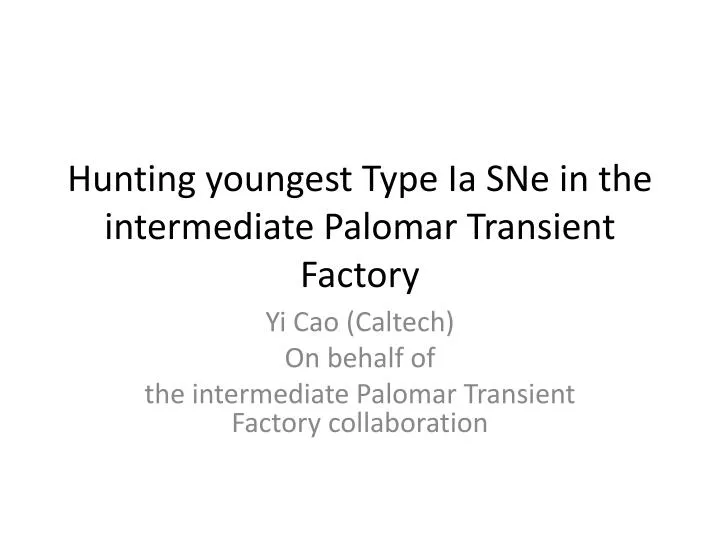 hunting youngest type ia sne in the intermediate palomar transient factory