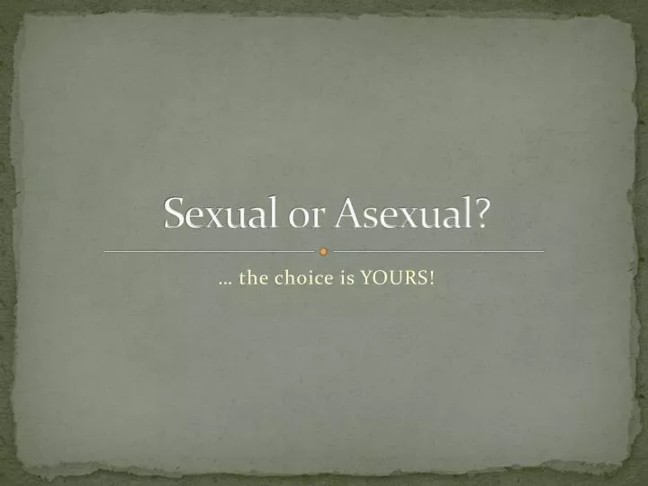 sexual or asexual
