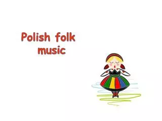 Polish folk 	music