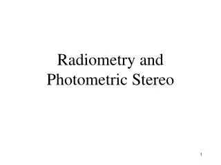 Radiometry and Photometric Stereo