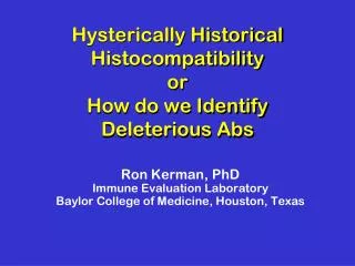 Hysterically Historical Histocompatibility or How do we Identify Deleterious Abs