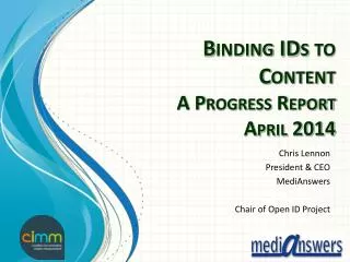 Binding IDs to Content A Progress Report April 2014