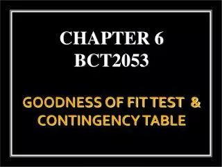 GOODNESS OF FIT TEST &amp; CONTINGENCY TABLE