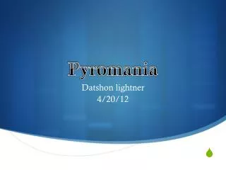 Pyromania