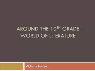 Around the 10 th grade world of literature