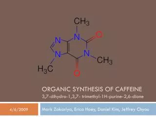 ORGANIC SYNTHESIS OF CAFFEINE 3,7-dihydro-1,3,7- trimethyl-1H-purine-2,6-dione