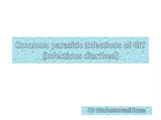 Common parasitic Infections of GIT ( Infectious diarrhea)