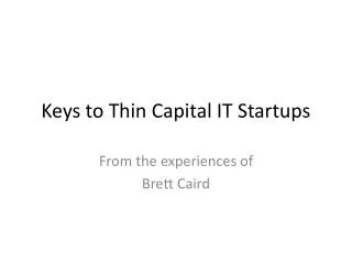 Keys to Thin Capital IT Startups