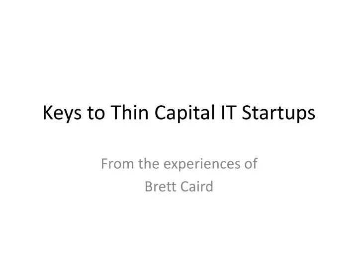 keys to thin capital it startups
