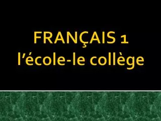 fran ais 1 l cole le coll ge