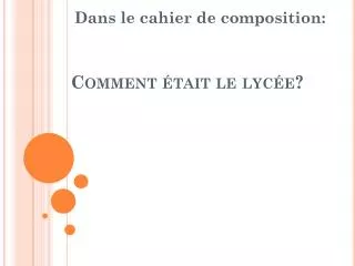 comment tait le lyc e