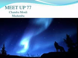 MEET UP 77 Chandra Mouli Mudumba