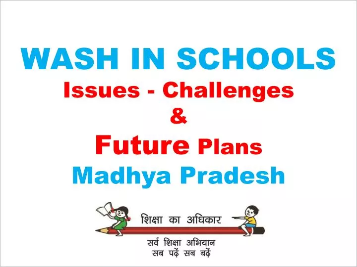 wash in schools issues challenges future plans madhya pradesh
