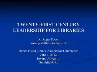 TWENTY-FIRST CENTURY LEADERSHIP FOR LIBRARIES
