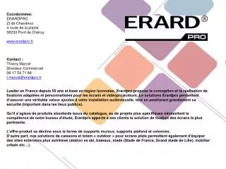 Coordonnées: ERARDPRO ZI de Chavanoz 4 route de la plaine 38230 Pont de Chéruy erardpro.fr