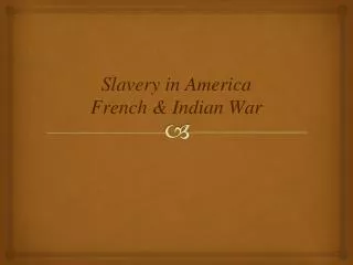 Slavery in America French &amp; Indian War