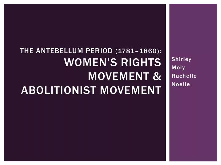 the antebellum period 1781 1860 women s rights movement abolitionist movement