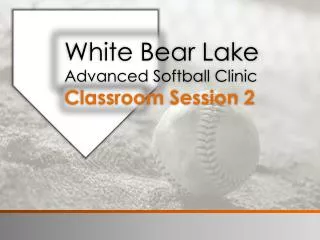 White Bear Lake Advanced Softball Clinic Classroom Session 2