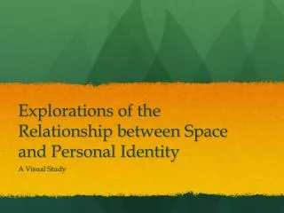 Explorations of the Relationship between Space and Personal Identity