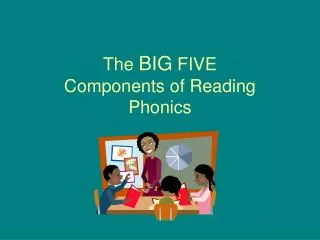 The BIG FIVE Components of Reading Phonics