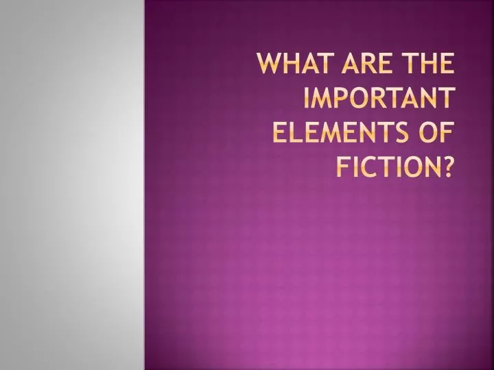 what are the important elements of fiction