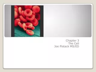 Chapter 3 The Cell Joe Pistack MS/ED