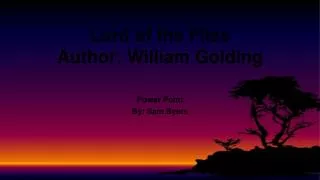 Lord of the Flies Author: William Golding